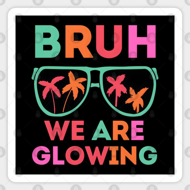 Bruh We Are Glowing Magnet by MakerMind8.2
